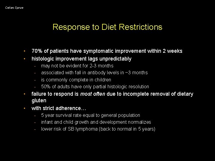 Celiac Sprue Response to Diet Restrictions • • 70% of patients have symptomatic improvement