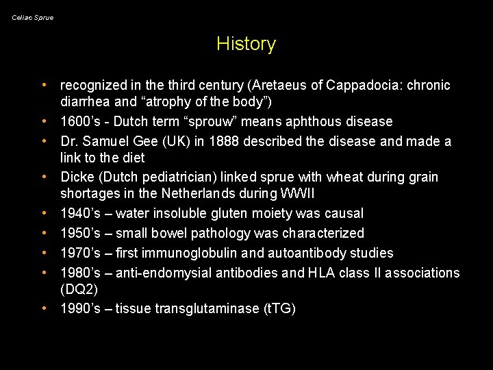 Celiac Sprue History • recognized in the third century (Aretaeus of Cappadocia: chronic diarrhea