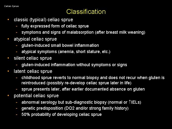 Celiac Sprue Classification • classic (typical) celiac sprue - fully expressed form of celiac