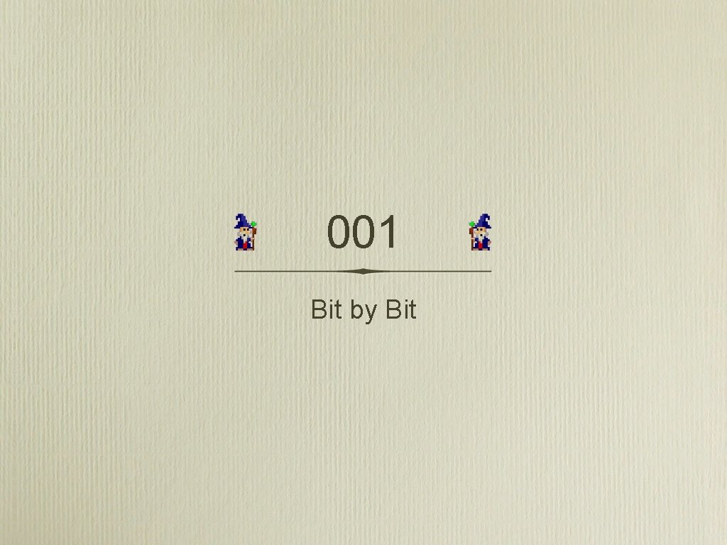001 Bit by Bit 