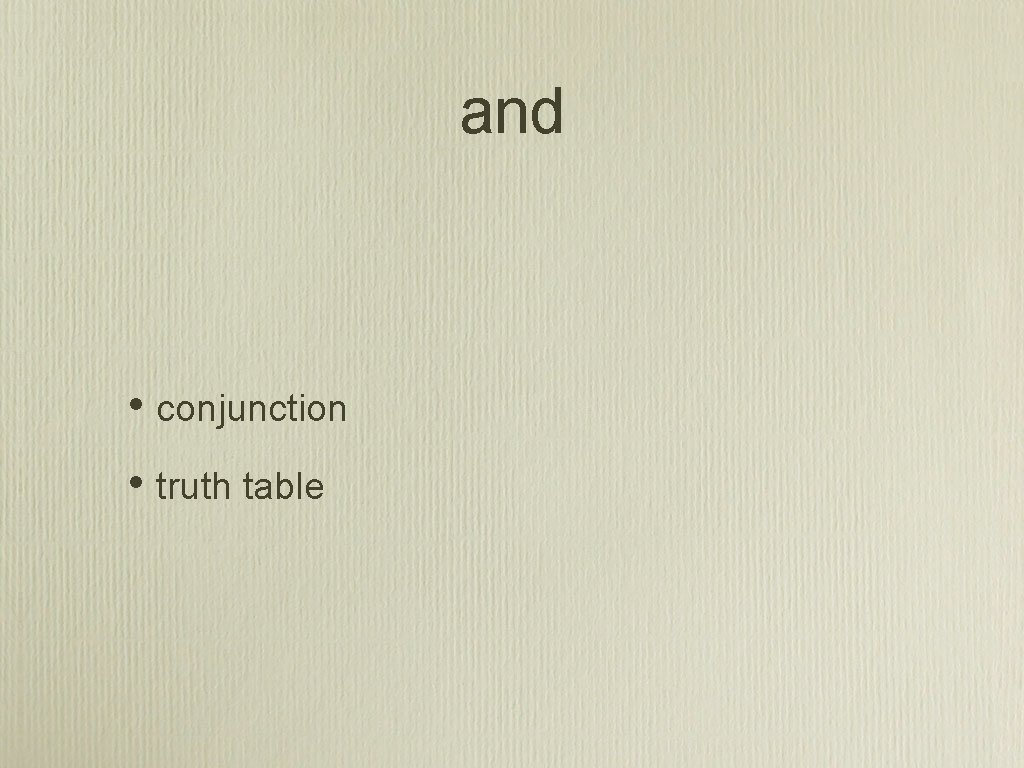 and • conjunction • truth table 