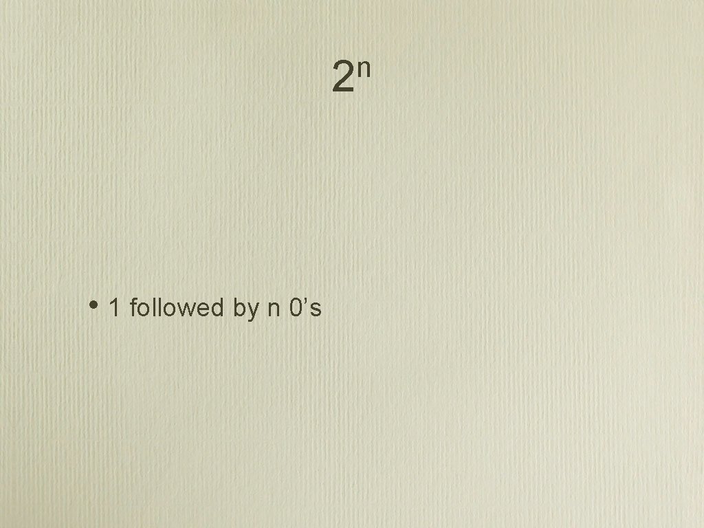 n 2 • 1 followed by n 0’s 