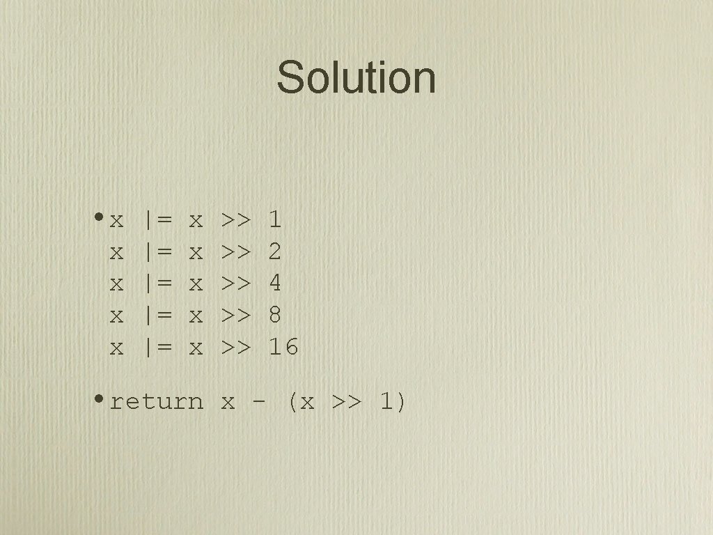 Solution • x x x |= |= |= x x x • return >>
