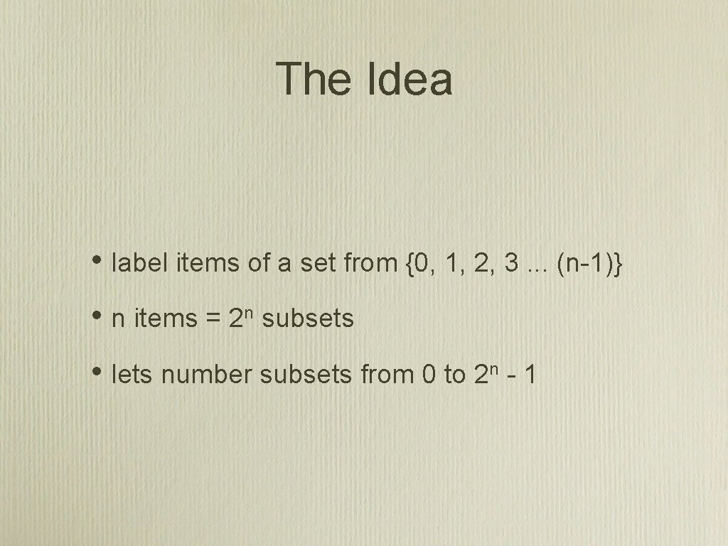The Idea • label items of a set from {0, 1, 2, 3. .