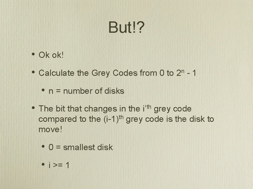 But!? • Ok ok! • Calculate the Grey Codes from 0 to 2 n