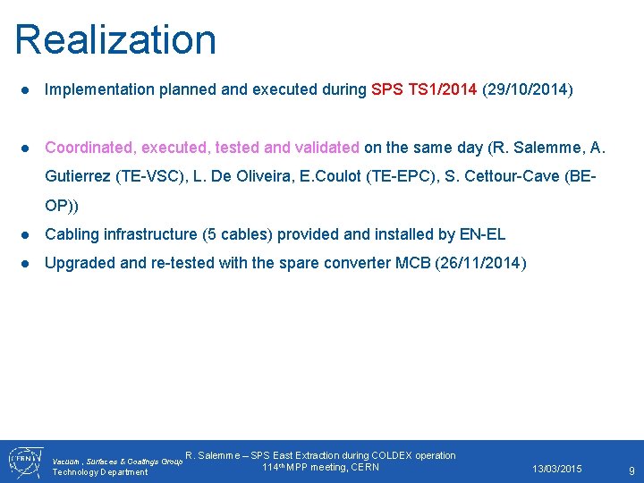 Realization ● Implementation planned and executed during SPS TS 1/2014 (29/10/2014) ● Coordinated, executed,