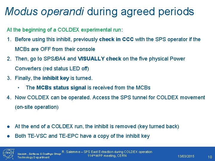 Modus operandi during agreed periods At the beginning of a COLDEX experimental run: 1.
