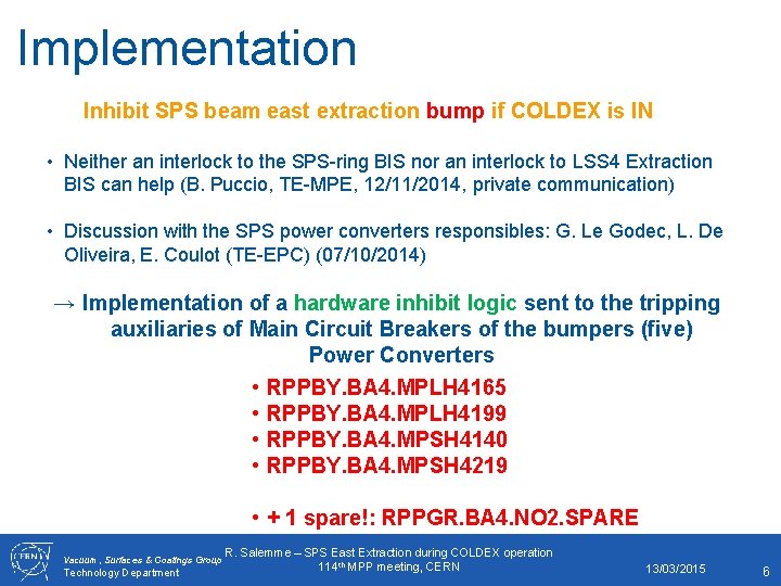 Implementation Inhibit SPS beam east extraction bump if COLDEX is IN • Neither an