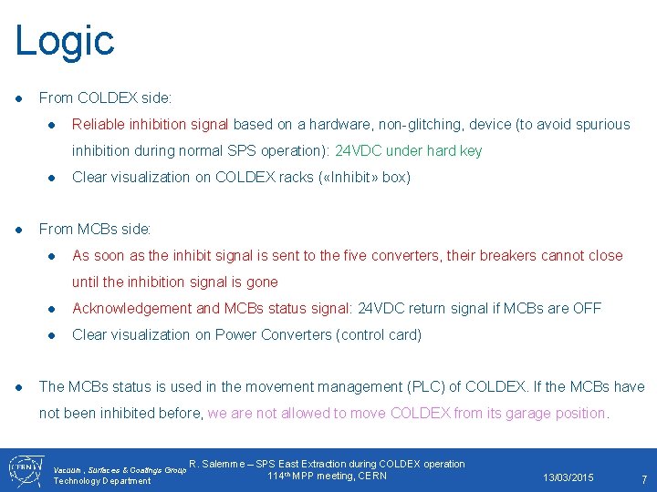 Logic ● From COLDEX side: ● Reliable inhibition signal based on a hardware, non-glitching,