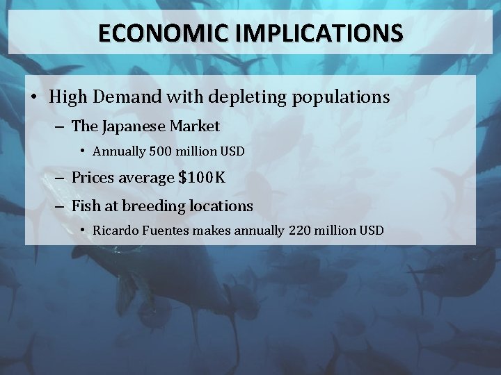 ECONOMIC IMPLICATIONS • High Demand with depleting populations – The Japanese Market • Annually