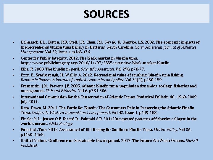 SOURCES • • • Bohnsack, B. L. , Ditton, R. B. , Stoll, J.