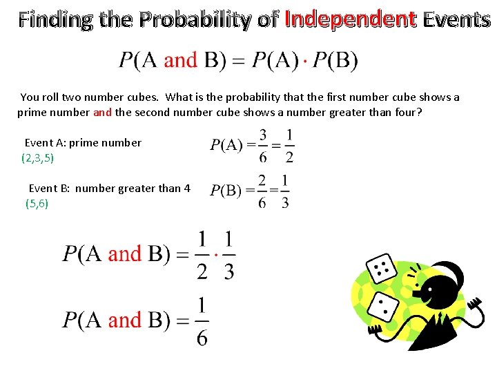 Finding the Probability of Independent Events You roll two number cubes. What is the