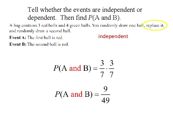 Tell whether the events are independent or dependent. Then find P(A and B). independent