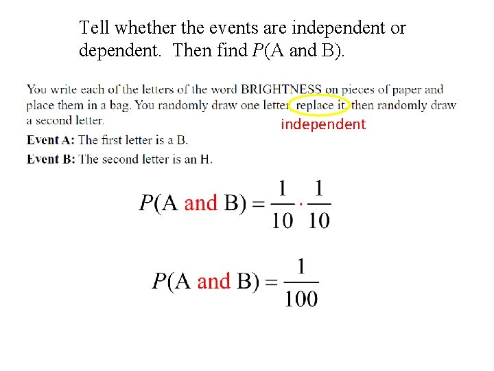 Tell whether the events are independent or dependent. Then find P(A and B). independent