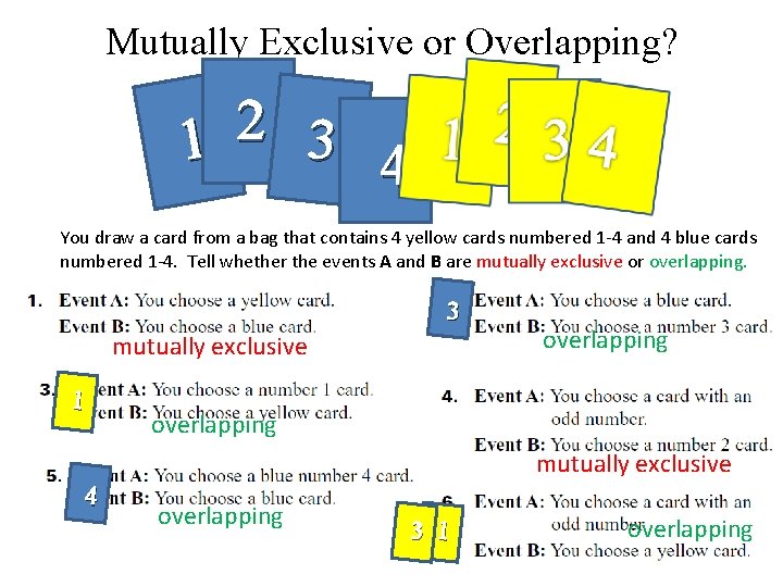 Mutually Exclusive or Overlapping? 2 3 4 1 You draw a card from a