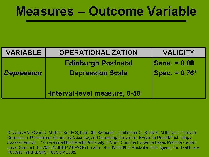 Measures – Outcome Variable VARIABLE Depression OPERATIONALIZATION Edinburgh Postnatal Depression Scale VALIDITY Sens. =