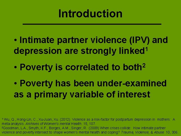 Introduction • Intimate partner violence (IPV) and depression are strongly linked 1 • Poverty