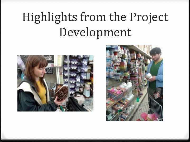 Highlights from the Project Development 