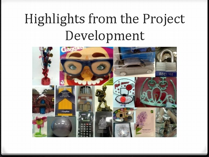 Highlights from the Project Development 