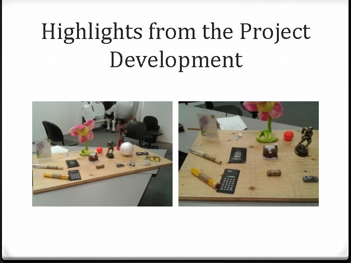 Highlights from the Project Development 