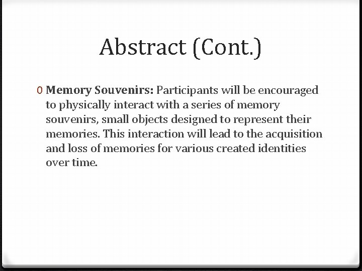 Abstract (Cont. ) 0 Memory Souvenirs: Participants will be encouraged to physically interact with