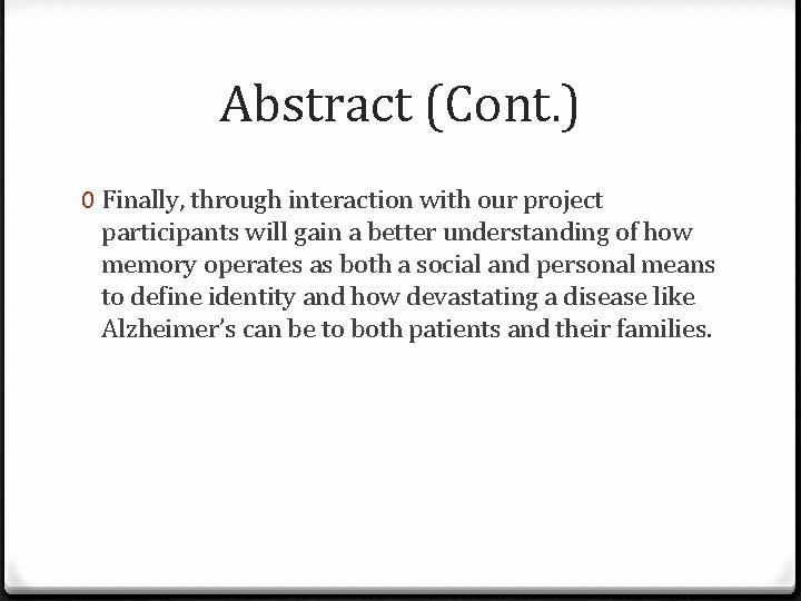 Abstract (Cont. ) 0 Finally, through interaction with our project participants will gain a