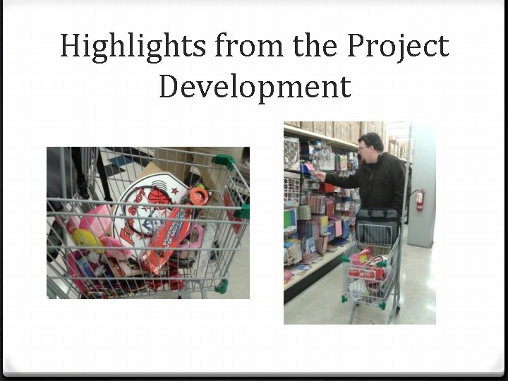 Highlights from the Project Development 