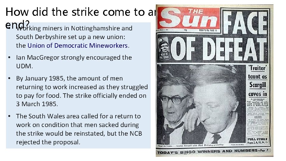 How did the strike come to an end? • Working miners in Nottinghamshire and