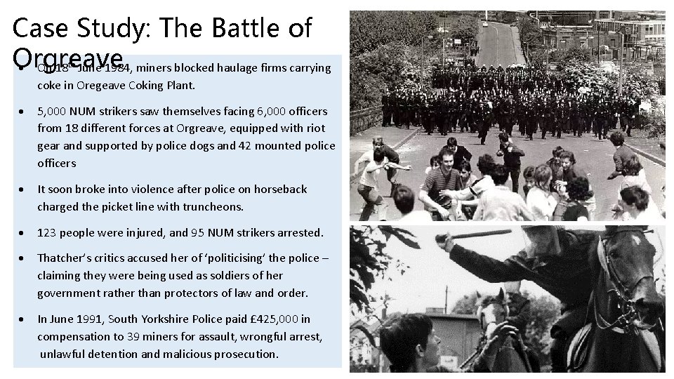 Case Study: The Battle of Orgreave On 18 June 1984, miners blocked haulage firms