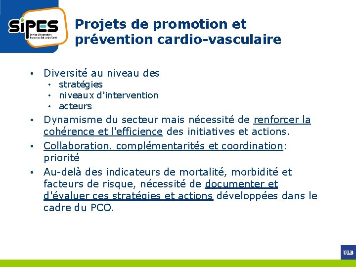 Projets de promotion et prévention cardio-vasculaire • Diversité au niveau des • stratégies •