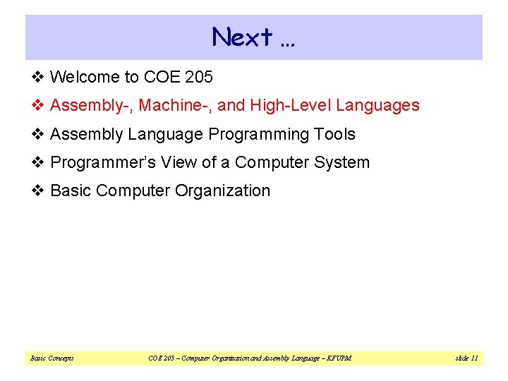 Next … v Welcome to COE 205 v Assembly-, Machine-, and High-Level Languages v Next … v Welcome to COE 205 v Assembly-, Machine-, and High-Level Languages v