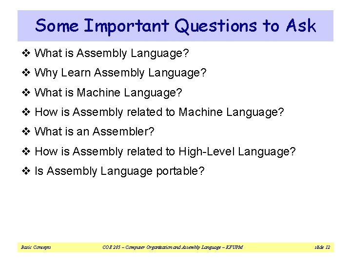 Some Important Questions to Ask v What is Assembly Language? v Why Learn Assembly