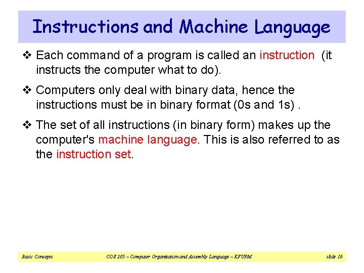 Instructions and Machine Language v Each command of a program is called an instruction