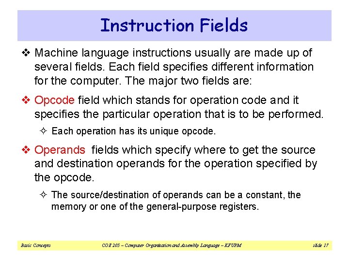 Instruction Fields v Machine language instructions usually are made up of several fields. Each