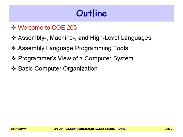Outline v Welcome to COE 205 v Assembly-, Machine-, and High-Level Languages v Assembly