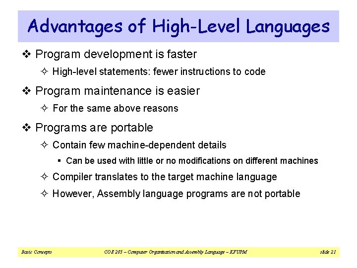 Advantages of High-Level Languages v Program development is faster ² High-level statements: fewer instructions