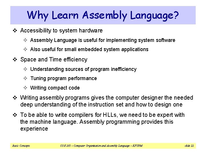 Why Learn Assembly Language? v Accessibility to system hardware ² Assembly Language is useful