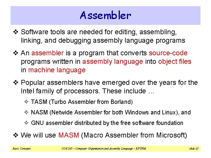Assembler v Software tools are needed for editing, assembling, linking, and debugging assembly language