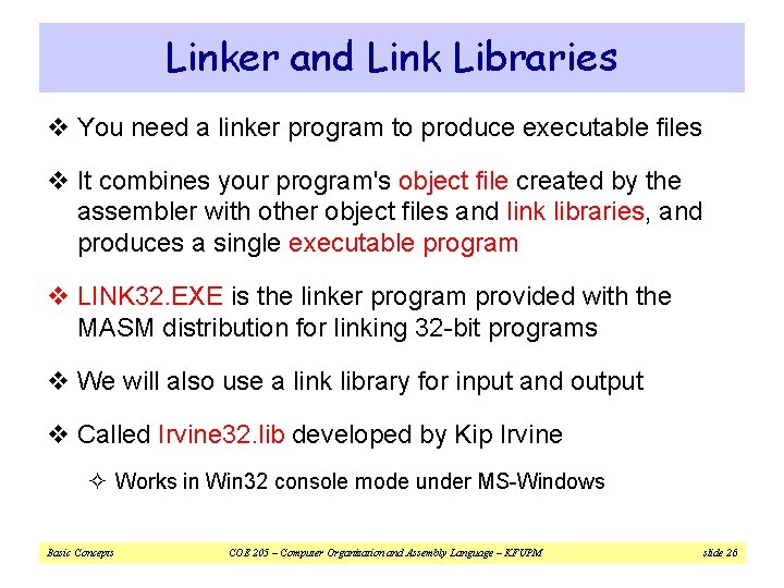 Linker and Link Libraries v You need a linker program to produce executable files Linker and Link Libraries v You need a linker program to produce executable files