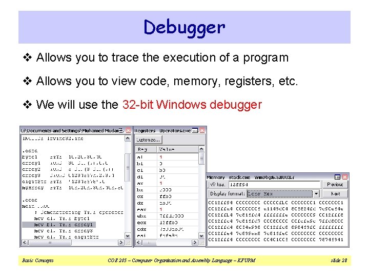 Debugger v Allows you to trace the execution of a program v Allows you