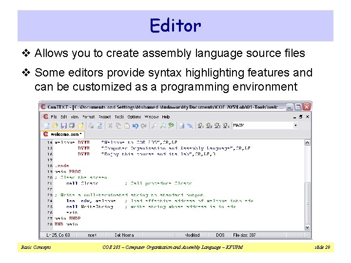 Editor v Allows you to create assembly language source files v Some editors provide