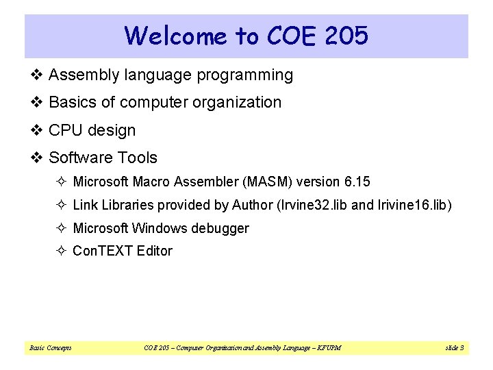 Welcome to COE 205 v Assembly language programming v Basics of computer organization v