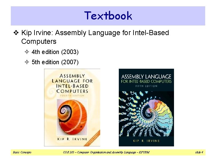 Textbook v Kip Irvine: Assembly Language for Intel-Based Computers ² 4 th edition (2003) Textbook v Kip Irvine: Assembly Language for Intel-Based Computers ² 4 th edition (2003)