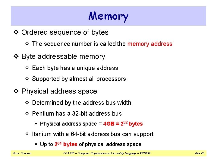 Memory v Ordered sequence of bytes ² The sequence number is called the memory