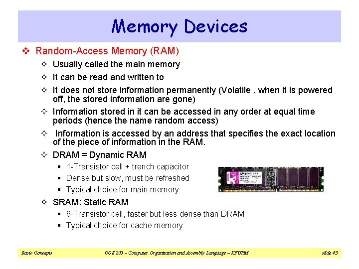 Memory Devices v Random-Access Memory (RAM) ² Usually called the main memory ² It