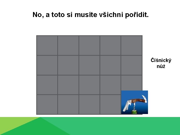 No, a toto si musíte všichni pořídit. Číšnický nůž 