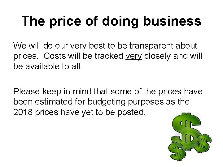 The price of doing business We will do our very best to be transparent