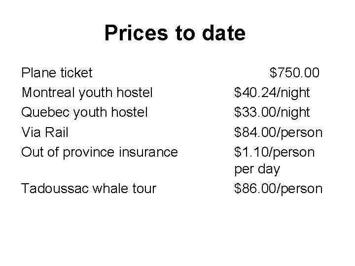 Prices to date Plane ticket Montreal youth hostel Quebec youth hostel Via Rail Out