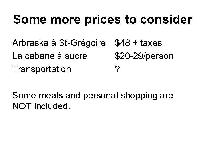 Some more prices to consider Arbraska à St-Grégoire $48 + taxes La cabane à