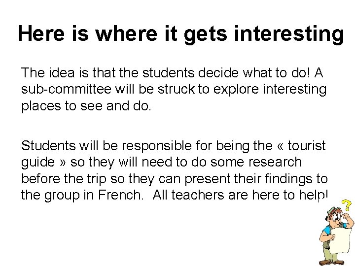 Here is where it gets interesting The idea is that the students decide what